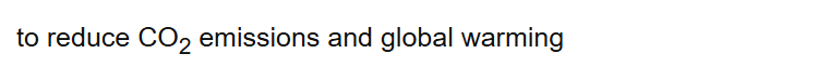 to reduce CO2 emissions and global warming