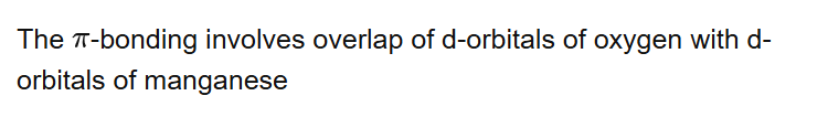 The -bonding involves overlap of d-orbitals of oxygen with d-orbitals of manganese