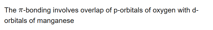 The -bonding involves overlap of p-orbitals of oxygen with d-orbitals of manganese