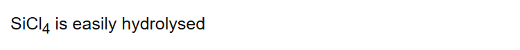 SiCl4 is easily hydrolysed