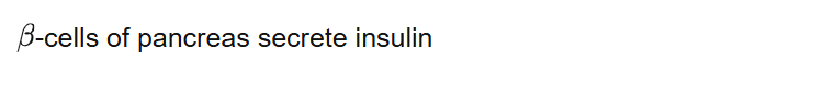 -cells of pancreas secrete insulin