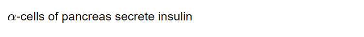 -cells of pancreas secrete insulin