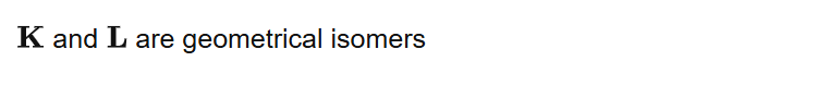 and are geometrical isomers