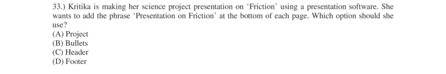 Read the question and choices in the excerpt. Choose A/B/C/D for the first/second/third/fourth option shown.